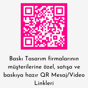 Baskı Tasarım Firmalarına Özel Satışa ve Baskıya Hazır QR Mesaj / Video Linkleri (100’lü Paket)